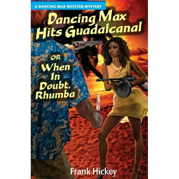 Max Royster Mystery Dancing Max Hits Guadalcanal or When in Doubt, Rhumba, (Paperback)