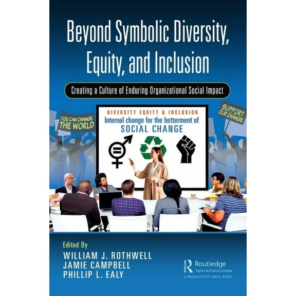 Beyond Symbolic Diversity, Equity, and Inclusion: Creating a Culture of Enduring Organizational Social Impact, (Paperback)