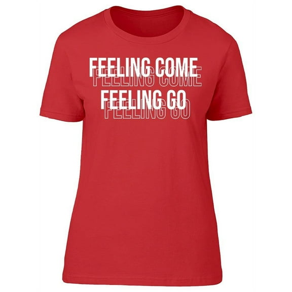 Feeling Come Women's T-shirt