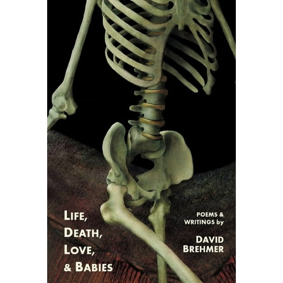 Life, Death, Love, and Babies