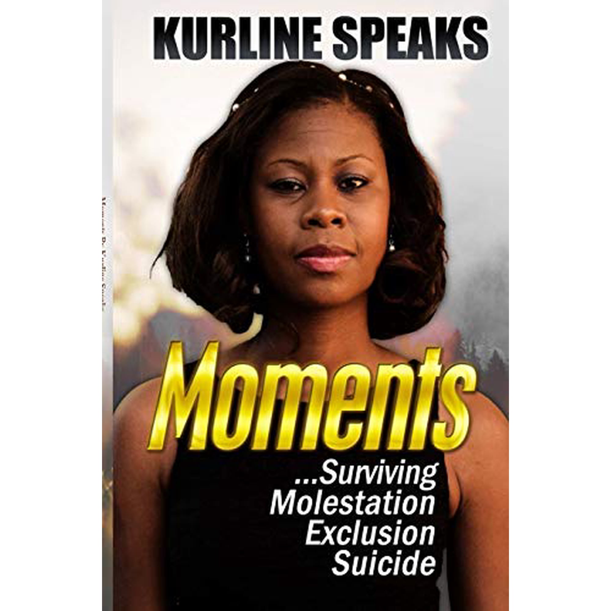 Moments: Surviving Molestation Exclusion & Suicide (Paperback)
