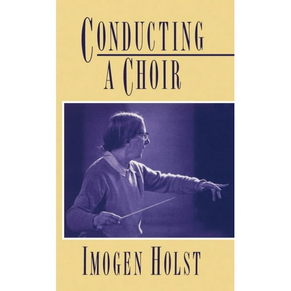 Conducting a Choir: A Guide for Amateurs, (Paperback)