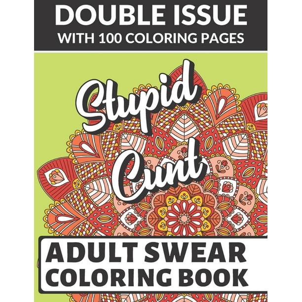 Stupid Cunt Adult Swear Coloring Book Double Issue With 100