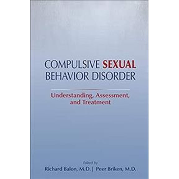 Compulsive Sexual Behavior Disorder: Understanding, Assessment, and Treatment (Paperback)