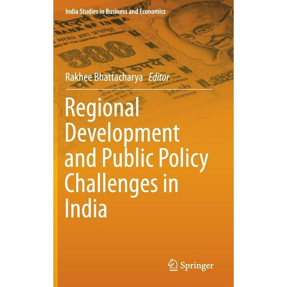 India Studies in Business and Economics Regional Development and Public Policy Challenges in India, (Hardcover)