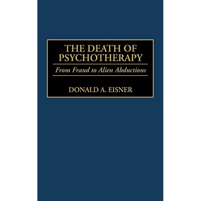 La Mort de la Psychothérapie: de la Fréoud aux Abductions Extraterrestres