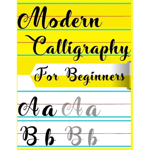 Modern Calligraphy For Beginners: A Beginner's Guide Learn Hand Lettering and Brush Lettering Workbook Techniques, Instr, (Paperback)