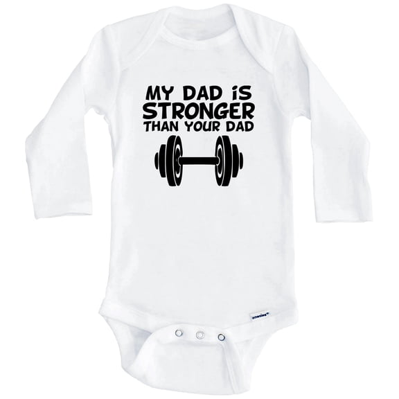 My Dad Is Stronger Than Your Dad Cute One Piece Baby Bodysuit - Funny Fitness One Piece Baby Bodysuit (Long Sleeve), 0-3 Months White