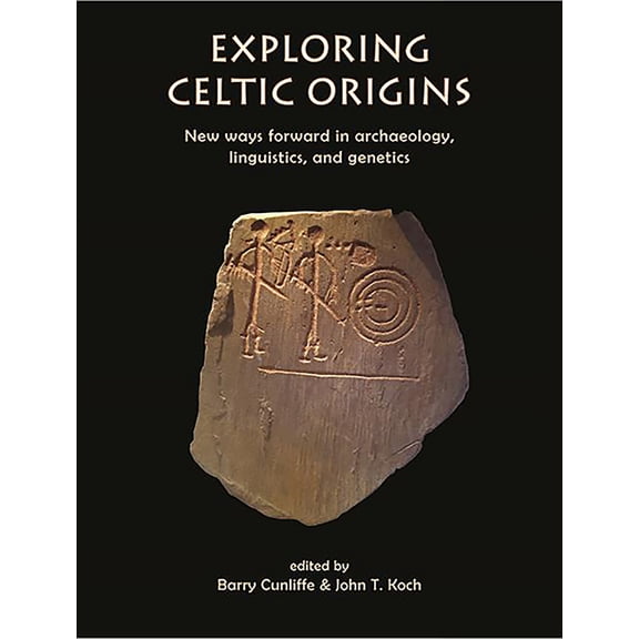 Exploring Celtic Origins: New Ways Forward in Archaeology, Linguistics, and Genetics (Paperback)