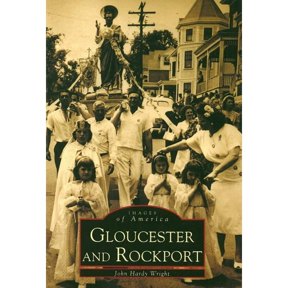 Gloucester and Rockport (MA) (Images of America) [Paperback] John  Hardy  Wright