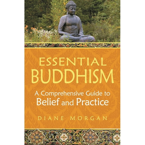 Essential Buddhism: A Comprehensive Guide to Belief and Practice, (Hardcover)
