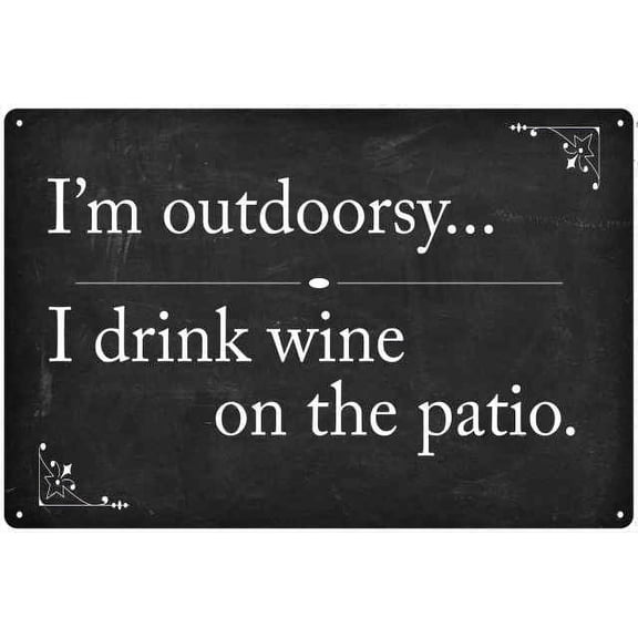 Im outdoorsyâ€¦I drink on patio Funny Wine Alcohol 8x12 Metal Sign 208120061026