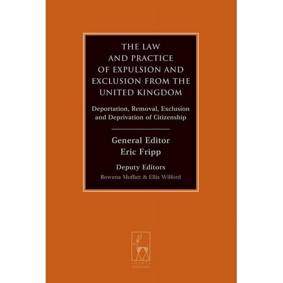 The Law and Practice of Expulsion and Exclusion from the United Kingdom (Hardcover)