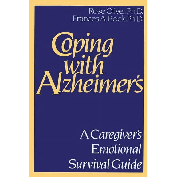 Coping with Alzheimer's: A Caregiver's Emotional Survival Guide, (Paperback)