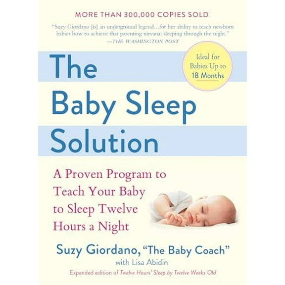 Pre-Owned The Baby Sleep Solution: A Proven Program to Teach Your Baby to Sleep Twelve Hours a Night Paperback