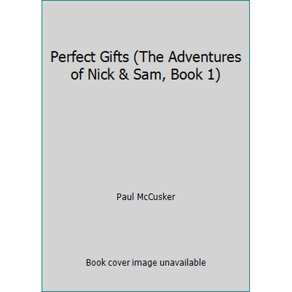 Pre-Owned Perfect Gifts (The Adventures of Nick & Sam, Book 1) (Paperback) 1732524734 9781732524736