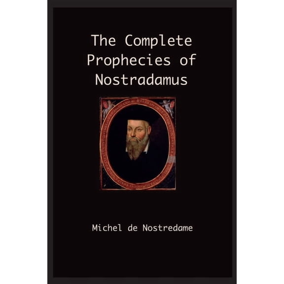 The Complete Prophecies of Nostradamus, (Paperback)