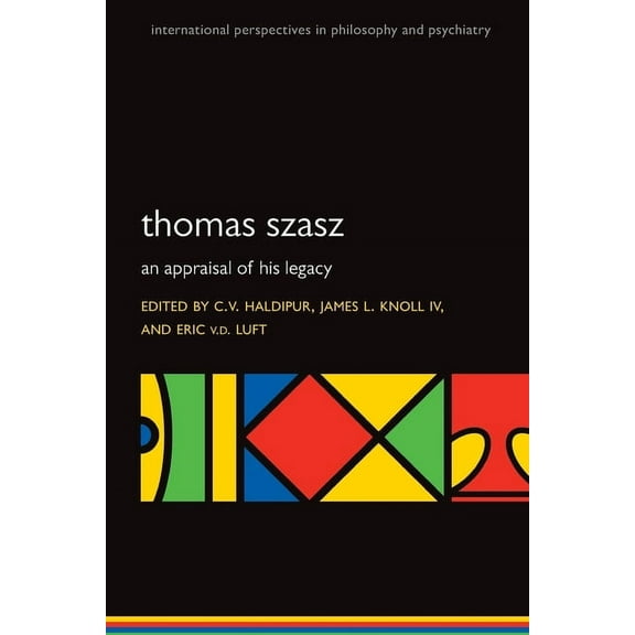 International Perspectives in Philosophy Thomas Szasz: An Appraisal of His Legacy, (Paperback)