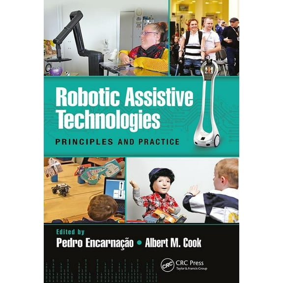 Rehabilitation Science in Practice Robotic Assistive Technologies: Principles and Practice, (Paperback)