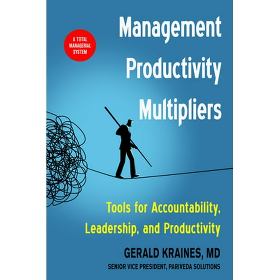 Pre-Owned Management Productivity Multipliers: Tools for Accountability, Leadership, and Productivity (Paperback) 1632651831 9781632651839