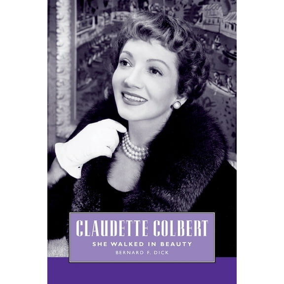 Hollywood Legends Claudette Colbert: She Walked in Beauty, (Paperback)