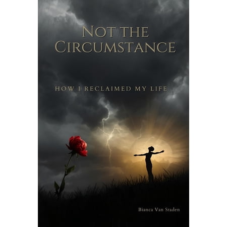 Not The Circumstance: How I Reclaimed My Life (Paperback)
