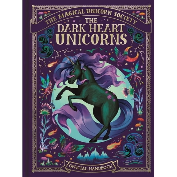 Magical Unicorn Society The Magical Unicorn Society: The Dark Heart Unicorns: Volume 6, (Hardcover)