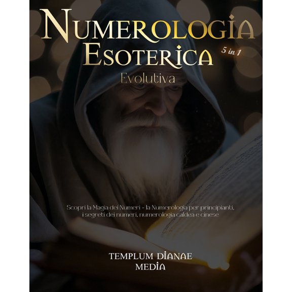 Numerologia Esoterica Evolutiva: scopri i segreti dei numeri, la numerologia caldea e cinese, (Paperback)