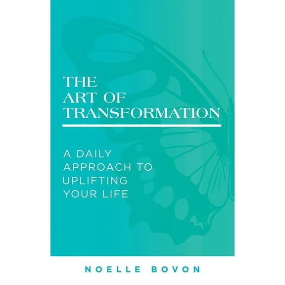The Art of Transformation: A Daily Approach to Uplifting Your Life, (Paperback)