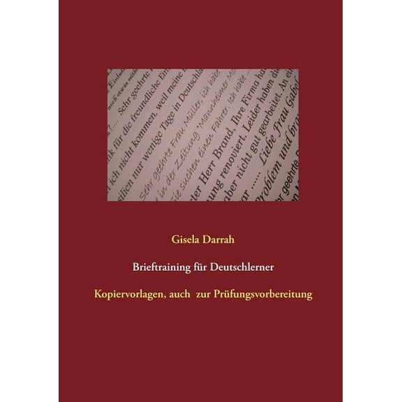 Brieftraining fÃ¼r Deutschlerner: PrÃ¼fungsvorbereitung, auch fÃ¼r Alphaklassen, Neuauflage 2017, (Paperback)