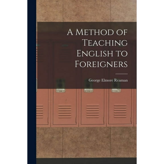 A Method of Teaching English to Foreigners (Paperback)
