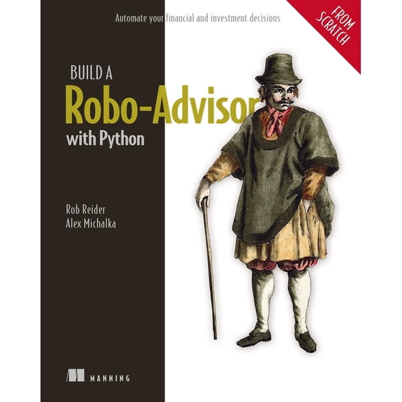 Build a Robo-Advisor with Python (from Scratch): Automate Your Financial and Investment Decisions, (Paperback)