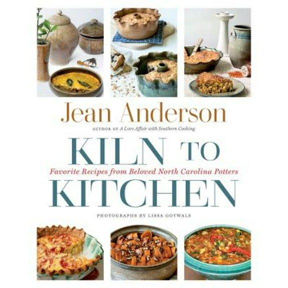 Pre-Owned Kiln to Kitchen: Favorite Recipes from Beloved North Carolina Potters (Hardcover) 1469649454 9781469649450