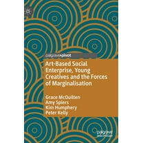 Art-Based Social Enterprise, Young Creatives and the Forces of Marginalisation (Hardcover)