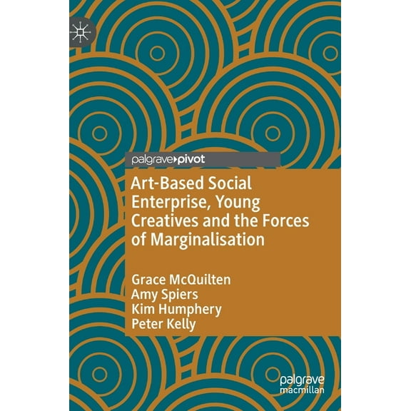 Art-Based Social Enterprise, Young Creatives and the Forces of Marginalisation (Hardcover)