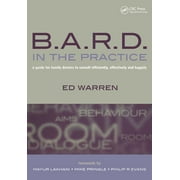 B.A.R.D. in the Practice: A Guide for Family Doctors to Consult Efficiently, Effectively and Happily (Paperback)