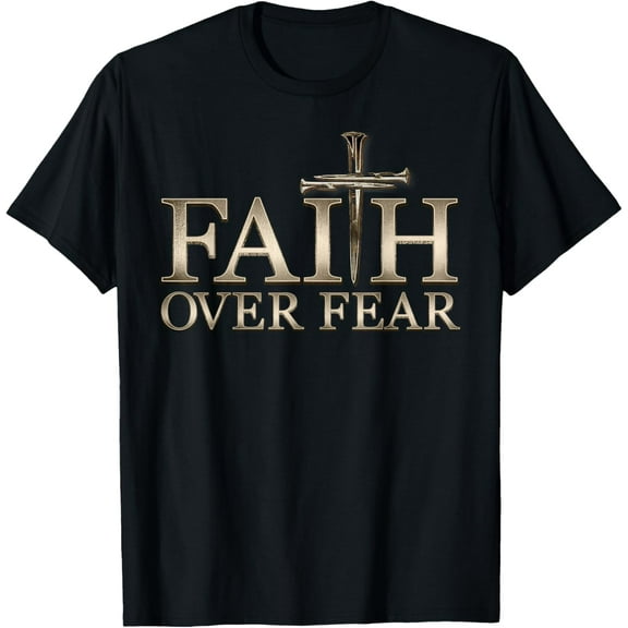 Faith Over Fear Christian Men Women Kids T-Shirt