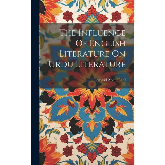 The Influence Of English Literature On Urdu Literature (Hardcover)