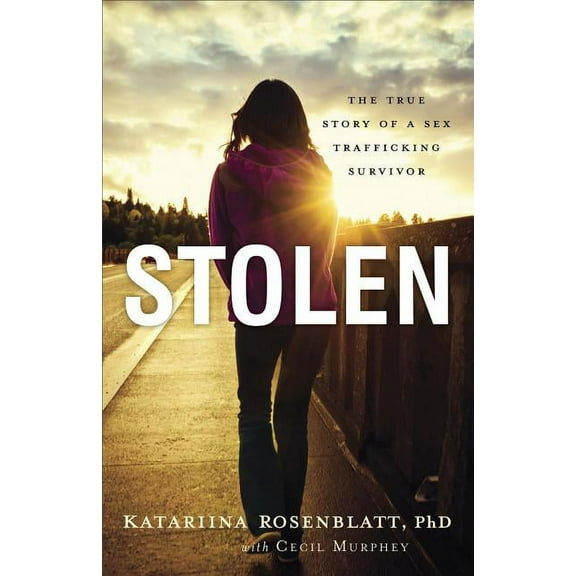 Stolen: The True Story of a Sex Trafficking Survivor, (Paperback)