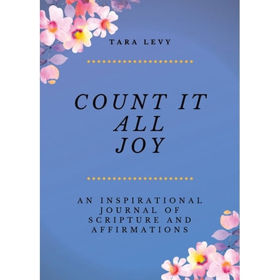 Pre-Owned Count It All Joy: A Guided Inspirational Journal of Scriptures and Affirmations (Paperback) 163221492X 9781632214928