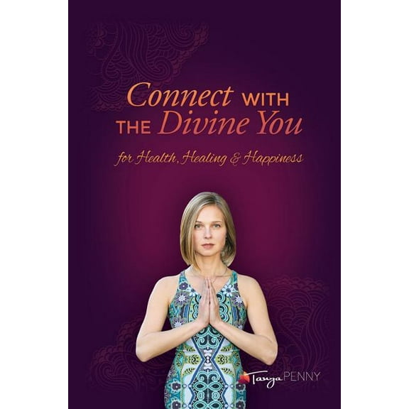 Connect With The Divine You: For Health, Healing & Happiness, (Paperback)