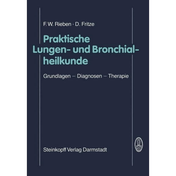 Praktische Lungen- Und Bronchialheilkunde: Grundlagen -- Diagnosen -- Therapie, (Paperback)