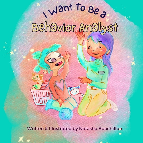 I Want to Be a Behavior Analyst, (Paperback)