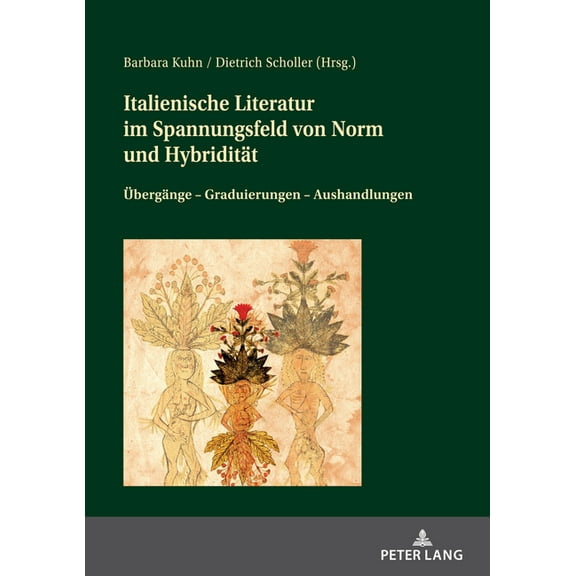 Italienische Literatur im Spannungsfeld von Norm und Hybriditaet: Uebergaenge - Graduierungen - Aushandlungen (Hardcover)
