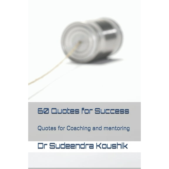 60 Quotes for Success: Quotes for Coaching and mentoring (Paperback)