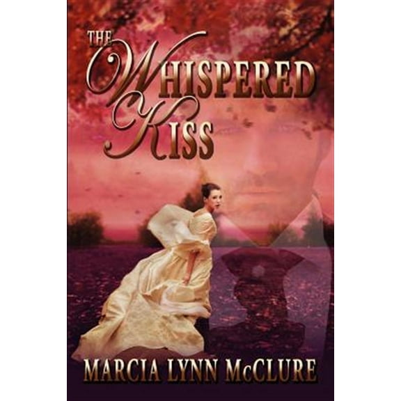 The Whispered Kiss (Paperback) by Marcia Lynn McClure