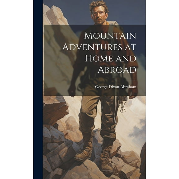 Mountain Adventures at Home and Abroad (Hardcover)