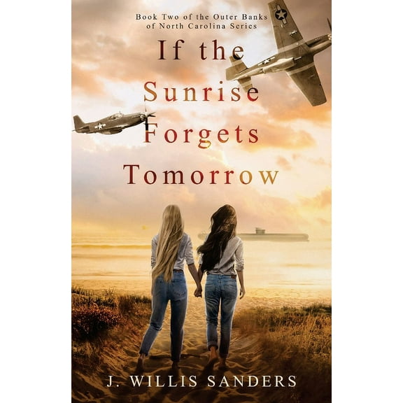 If the Sunrise Forgets Tomorrow (Paperback) by J Willis Sanders