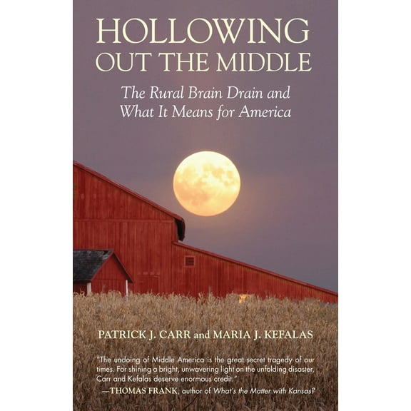 Pre-Owned Hollowing Out the Middle: The Rural Brain Drain and What It Means for America (Paperback) 0807006149 9780807006146