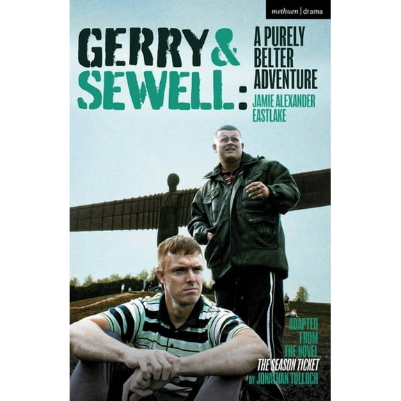 Modern Plays Gerry & Sewell: A Purely Belter Adventure: Adapted from the Novel the Season Ticket by Jonathan Tulloch, (Paperback)